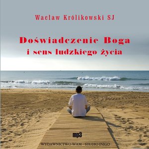 Doświadczenie Boga i sens ludzkiego życia – audiobook