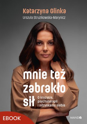 Mnie też zabrakło sił – ebook
