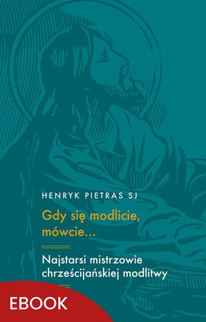 Gdy się modlicie, mówcie… – ebook