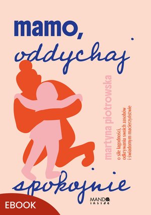 Mamo oddychaj spokojnie – ebook