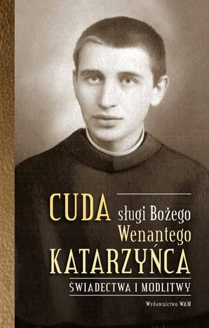 Cuda sługi Bożego Wenantego Katarzyńca – ebook