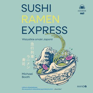 Sushi Ramen Express Wszystkie smaki Japonii – audiobook