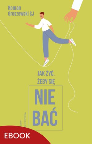Jak żyć, żeby się nie bać? – ebook