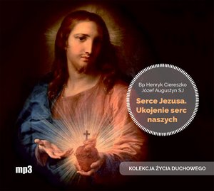 Serce Jezusa ukojenie serc naszych – audiobook