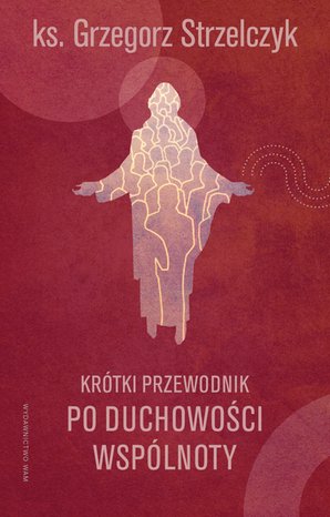 Krótki przewodnik po duchowości wspólnoty – ebook