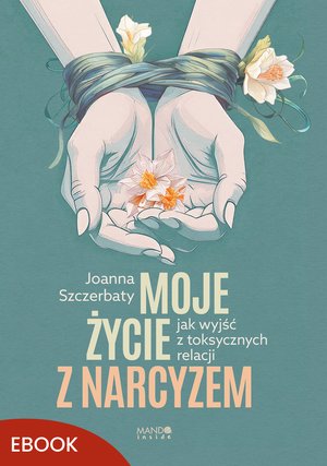 Moje życie z narcyzem – ebook