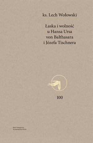 Łaska i wolność u Hansa Ursa von Balthasara i Józefa Tischnera – ebook