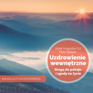 Uzdrowienie wewnętrzne drogą do pokoju i zgody na życie – audiobook