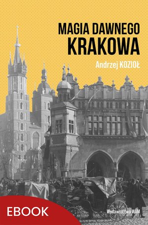 Magia dawnego Krakowa – ebook