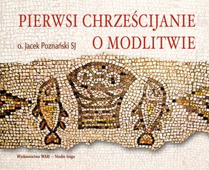 Pierwsi chrześcijanie o modlitwie – audiobook