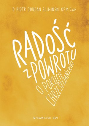 Radość z powrotu, o pokucie chrześcijańskiej – ebook