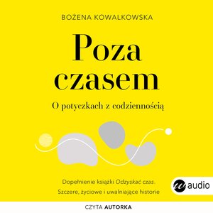 Poza czasem. O potyczkach z codziennością – audiobook