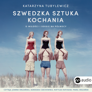 Szwedzka sztuka kochania. O miłości i seksie na Północy – audiobook