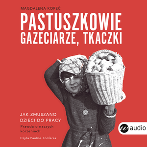 Pastuszkowie, gazeciarze, tkaczki – audiobook