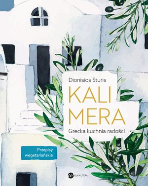 Kalimera. Grecka kuchnia radości – ebook