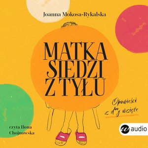 Matka siedzi z tyłu. Opowieści z d**y wzięte – audiobook