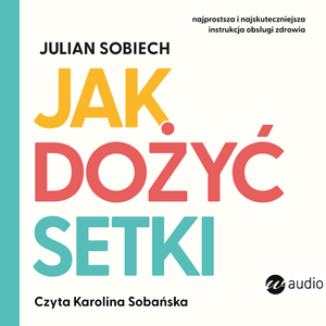 Jak dożyć setki – audiobook