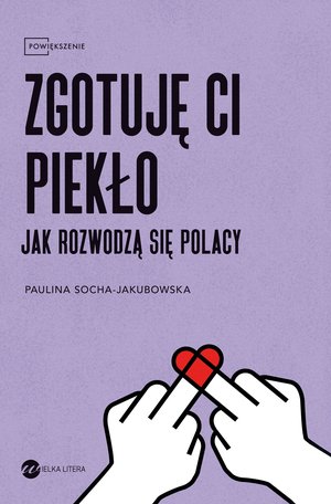 Zgotuję ci piekło. Jak rozwodzą się Polacy – ebook