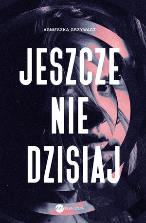 Jeszcze nie dzisiaj – ebook
