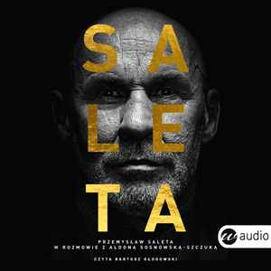 Saleta. Przemysław Saleta w rozmowie z Aldoną Sosnowską-Szczuką – audiobook