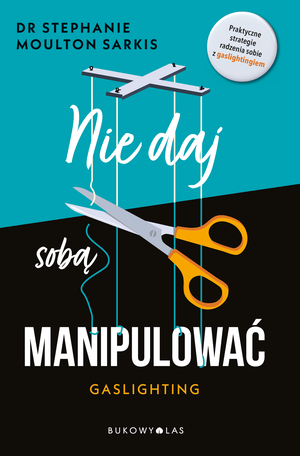 Nie daj sobą manipulować. Gaslighting – ebook