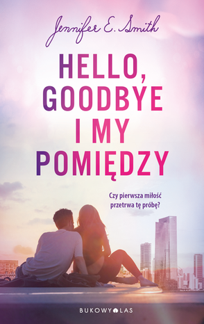 Hello, Goodbye i my pomiędzy – ebook