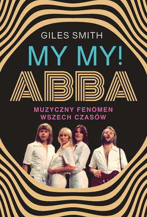 MY MY! ABBA. Muzyczny fenomen wszech czasów – ebook
