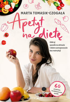 Apetyt na dietę. Odkryj sposób na zdrowie i dobre samopoczucie bez restrykcji – ebook