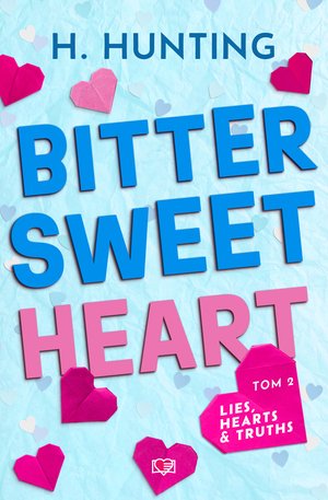 Lies, Hearts & Truths Tom 2: Bitter Sweet Heart. Lies, Hearts & Truths. Tom 2 – ebook