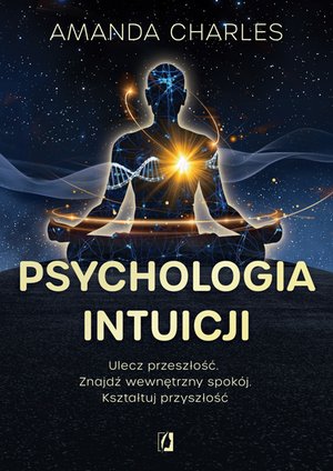 Praktyczna edukacja, samodoskonalenie, motywacja: Psychologia intuicji – ebook