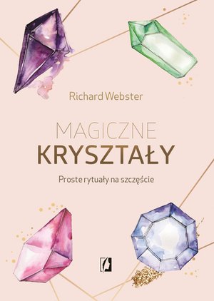 Magiczne kryształy. Proste rytuały na szczęście – ebook