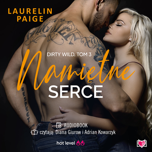 Dirty wild Tom 3: Namiętne serce. Dirty Wild. Tom 3 – audiobook
