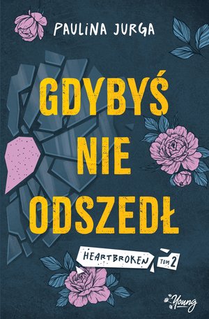 Heartbroken Tom 2: Gdybyś nie odszedł. Heartbroken. Tom 2 – ebook