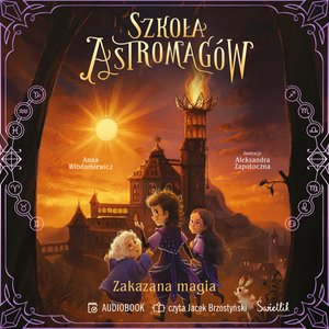 Szkoła Astromagów Tom 2: Zakazana magia. Szkoła Astromagów. Tom 2 – audiobook