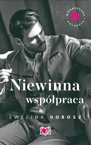 Niegrzeczna kolekcja: Niewinna współpraca. Niegrzeczna Kolekcja – ebook