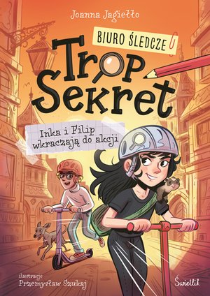 Biuro Śledcze Trop Sekret Tom 1: Inka i Filip wkraczają do akcji. Biuro Śledcze Trop Sekret. Tom 1 – ebook