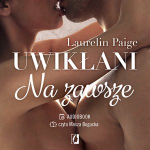 Uwikłani Tom 3: Na zawsze. Uwikłani. Tom 3 – audiobook