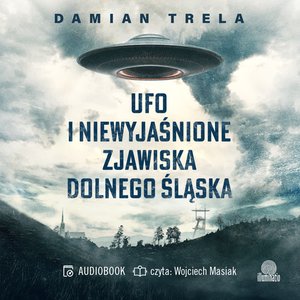 UFO i niewyjaśnione zjawiska Dolnego Śląska – audiobook
