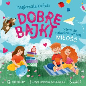 Dobre bajki o tym, że najważniejsza jest miłość – audiobook