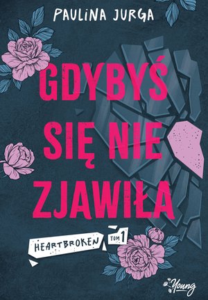 Heartbroken Tom 1: Gdybyś się nie zjawiła. Heartbroken. Tom 1 – ebook