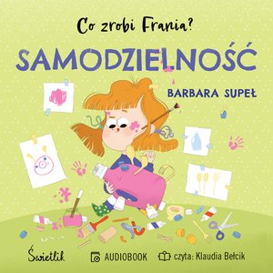 Co zrobi Frania? Samodzielność. Co zrobi Frania? – audiobook