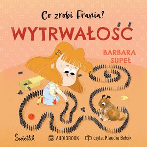 Co zrobi Frania? Wytrwałość. Co zrobi Frania? – audiobook