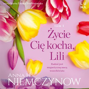 Lilianna Berg 1: Życie cię kocha, Lili – audiobook
