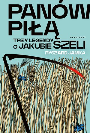 Panów piłą. Trzy legendy o Jakubie Szeli – ebook