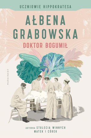 Uczniowie Hippokratesa t.1: Uczniowie Hippokratesa. Doktor Bogumił (t. 1) – ebook