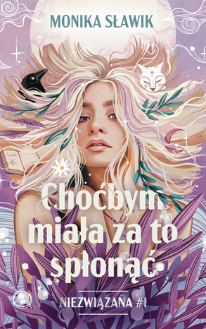 Niezwiązana 1: Choćbym miała za to spłonąć. Niezwiązana. Tom 1 – ebook