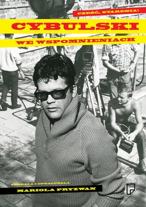 Cześć starenia! Cybulski we wspomnieniach – ebook