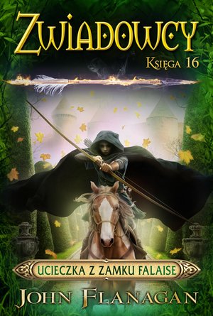 Zwiadowcy. Tom 16 Ucieczka z zamku Falaise. Zwiadowcy. Tom 16 – ebook