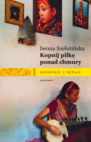 Kopnij piłkę ponad chmury. Reportaże z Nepalu – ebook