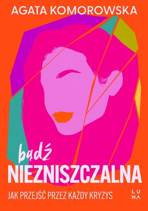 Bądź niezniszczalna. Jak przejść przez każdy kryzys – ebook